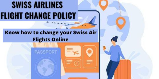 Swiss Airlines Flight Change Policy - Change your Swiss Airlines Flight Tickets Online